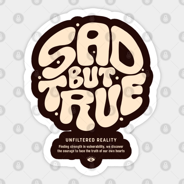 Sad But True Sticker by artslaves